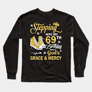 Stepping Into My 69th Birthday With God's Grace & Mercy Bday Long Sleeve T-Shirt